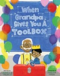When Grandpa Gives You A Toolbox Hardcover