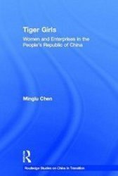 Tiger Girls - Women and Enterprise in the People's Republic of China Hardcover