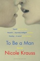 To Be A Man - & 39 One Of America& 39 S Most Important Novelists& 39 New York Times Paperback