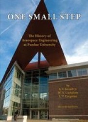 One Small Step - The History of Aerospace Engineering at Purdue University 2nd edition