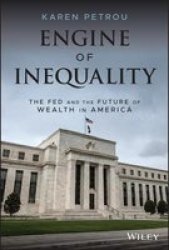 Engine Of Inequality - The Fed And The Future Of Wealth In America Hardcover
