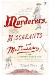 Murderers Miscreants And Mutineers - Early Cape Characters Paperback