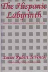 The Hispanic Labyrinth: Spain's Encounter with Latin America