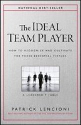 The Ideal Team Player - How To Recognize And Cultivate The Three Essential Virtues Hardcover