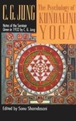 The Psychology of Kundalini Yoga - Notes of the Seminar Given in 1932