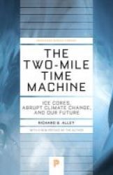 Two-mile Time Machine - Ice Cores Abrupt Climate Change And Our Future Paperback Revised & Updated Ed