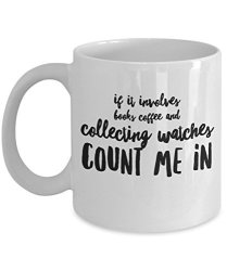 If It Involves Books Coffee & Collecting Watches Gift Mug