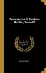 Roma Antica Di Famiano Nardini Tomo Iv Hardcover