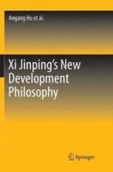 Xi Jinping& 39 S New Development Philosophy Paperback Softcover Reprint Of The Original 1ST Ed. 2018