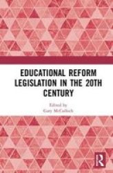 Educational Reform Legislation In The 20TH Century Hardcover