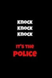 Knock Knock Knock It& 39 S The Police - Blank Line Journal Paperback