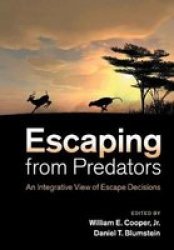 Escaping From Predators - An Integrative View Of Escape Decisions Paperback