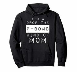 Funny Label Typeset Style I'm A Drop The F-bomb Kind Of Mom Pullover Hoodie