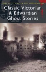 Classic Victorian & Edwardian Ghost Stories Tales Of Mystery & The Supernatural