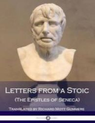 Letters From A Stoic The Epistles Of Seneca Paperback