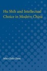 Hu Shih And Intellectual Choice In Modern China Paperback