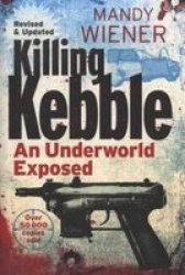 Killing Kebble : An Underworld Exposed