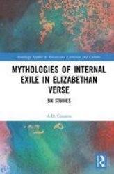 Mythologies Of Internal Exile In Elizabethan Verse - Six Studies Hardcover