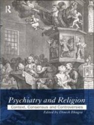 Psychiatry and Religion - Context, Consensus and Controversies