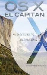 Os X El Capitan - An Easy Guide To Best Features Paperback
