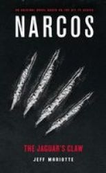 Narcos: The Jaguar& 39 S Claw Paperback