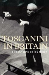 Toscanini In Britain Hardcover Annotated Ed