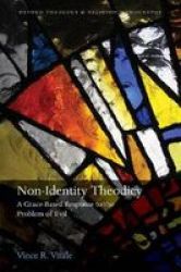 Non-identity Theodicy - A Grace-based Response To The Problem Of Evil Hardcover