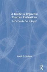 A Guide To Impactful Teacher Evaluations - Let& 39 S Finally Get It Right Hardcover