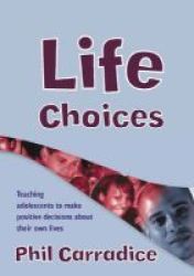 Life Choices - Teaching Adolescents to Make Positive Decisions About Their Own Lives