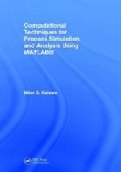 Computational Techniques For Process Simulation And Analysis Using Matlab Hardcover