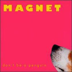 Magnet - Don't Be A Penguin Cd