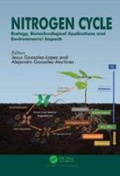 Nitrogen Cycle - Ecology Biotechnological Applications And Environmental Impacts Hardcover