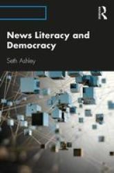 News Literacy And Democracy Paperback