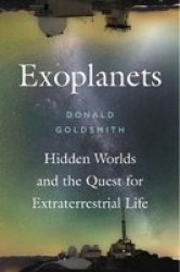 Exoplanets - Hidden Worlds And The Quest For Extraterrestrial Life Hardcover