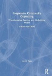 Progressive Community Organizing - Transformative Practice In A Globalizing World Hardcover 3RD New Edition