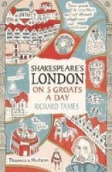 Shakespeare& 39 S London On 5 Groats A Day Paperback