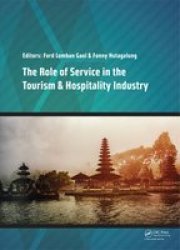 The Role Of Service In The Tourism & Hospitality Industry - Proceedings Of The Annual International Conference On Management And Technology In Knowledge Service Tourism & Hospitality 2014 Serve 2014 Gran Melia Jakarta Indonesia 23-24 August 2014 Har