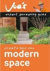 Modern Space - How To Design Your Garden With This Gardening Book For Beginners Paperback