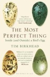 The Most Perfect Thing - Inside And Outside A Bird& 39 S Egg Paperback
