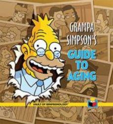 Grampa Simpson&#39 S Guide To Aging Hardcover