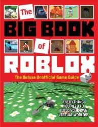 Deals On The Big Book Of Roblox The Deluxe Unofficial Game Guide - inside the world of roblox roblox hardcover roblox