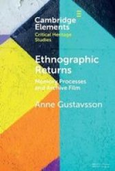Ethnographic Returns - Memory Processes And Archive Film Paperback