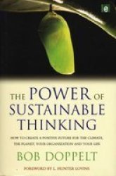 The Power of Sustainable Thinking: How to Create a Positive Future for the Climate, the Planet, Your Organization and Your Life