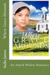 Where Grace Abounds - An Amish Widow Romance Paperback