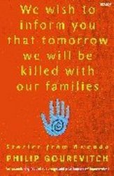 We Wish to Inform You That Tomorrow We Will be Killed with Our Families
