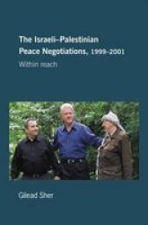 The Israeli-Palestinian Peace Negotiations, 1999-2001 Within Reach Israeli History, Politics, and Society