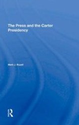 The Press And The Carter Presidency Hardcover