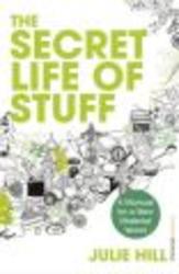 The Secret Life of Stuff - A Manual for a New Material World