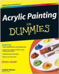 Acrylic Painting For Dummies - Hands-on Full-color Instruction In This Versatile Medium