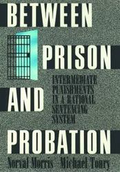 Between Prison and Probation - Intermediate Punishments in a Rational Sentencing System